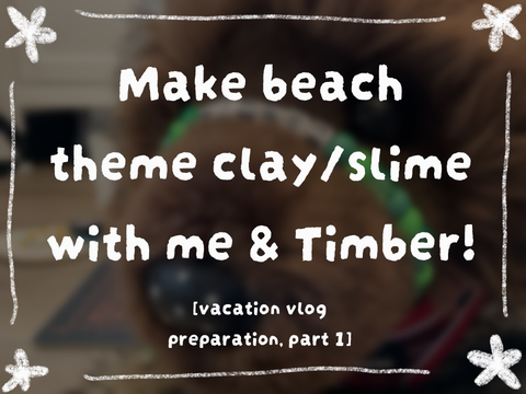   Make Beach Theme Clay/Slime With me & Timber