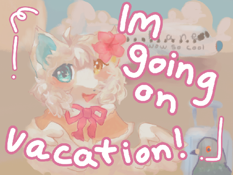 ☆ im going on vacation :D ☆