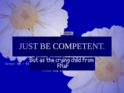 Just Be Competent Crying Child