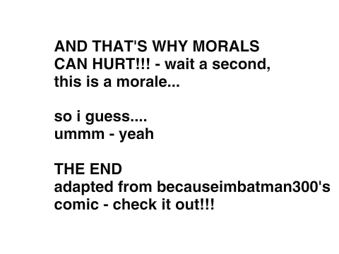SOMETIMES MORALS CAN HURT!!! (reboot)