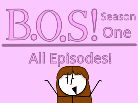 B.O.S - All Episodes!
