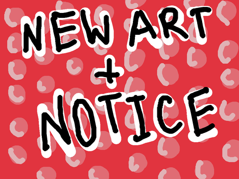 New Art + Notice