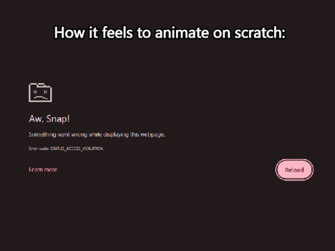 How it feels to animate on scratch