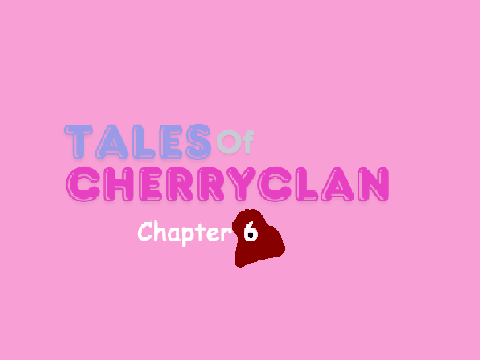 Tales of Cherryclan: Cpt 6