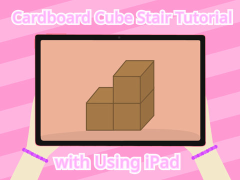 Cardboard Cube Stair Tutorial with Using iPad
