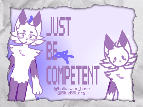 JUST BE COMPETENT