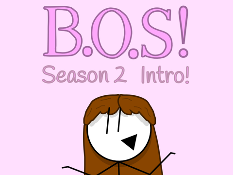 B.O.S! Season 2 - Intro!
