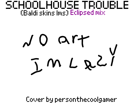 Schoolhouse Trouble Eclipsed mix (Ust)
