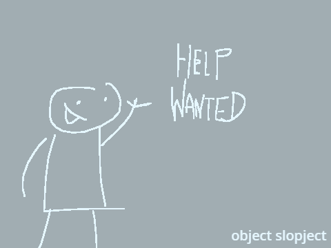 OBJECT SLOPJECT needs YOU!!