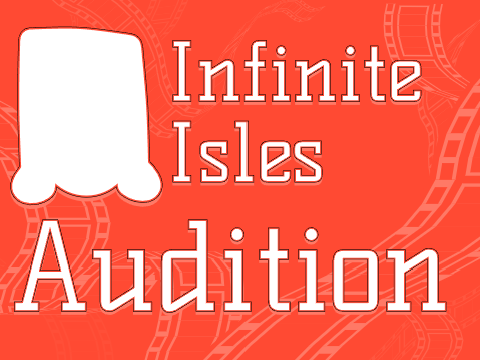 UNORANGINAL AUDITIONS FOR INFINITE ISLES