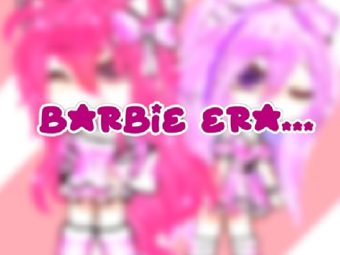 ~ Barbie Era... ~ || gacha trend