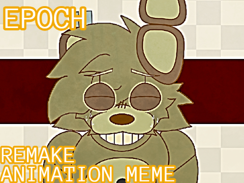 .: EPOCH .:. Animation Meme Remake :.