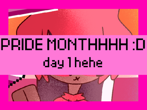 PRIDE MONTH DAY 1 WOOO
