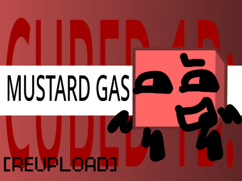 CUBED 1b Mustard Gas [LOUD NOISES + REUPLOAD]