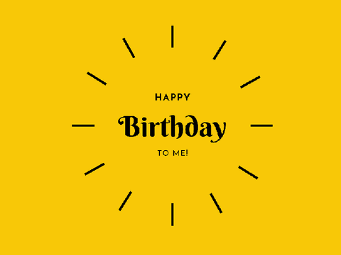 HAPPY BIRTHDAY TO ME!!