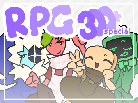 RPG! 300+ special!