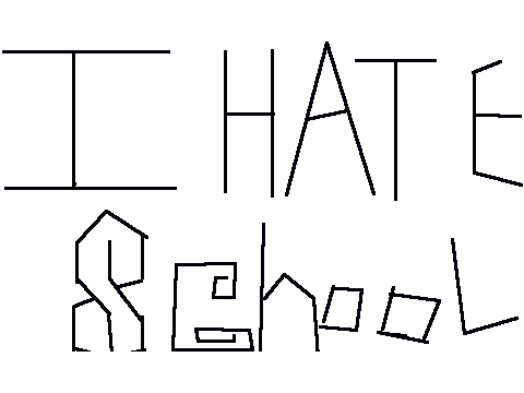 i hate school