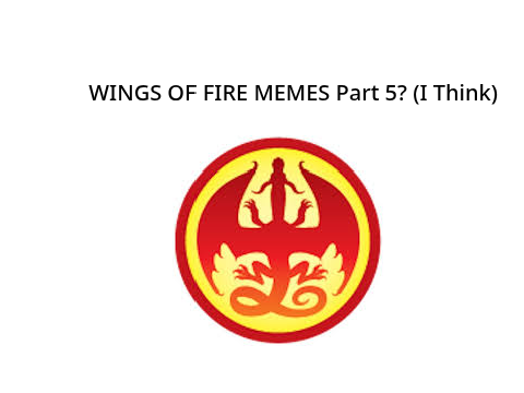 WIngs Of Fire m.e.m.e.s