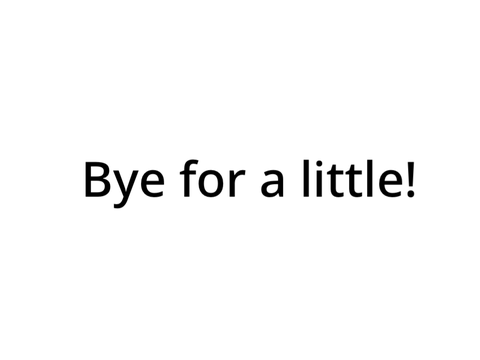 Bye!