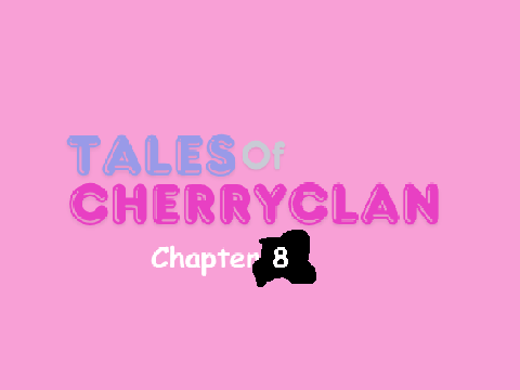 Tales of Cherryclan: Cpt 8