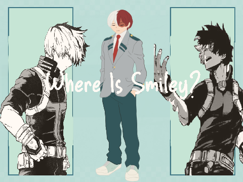 Where Is Smiley? || TODOROKI