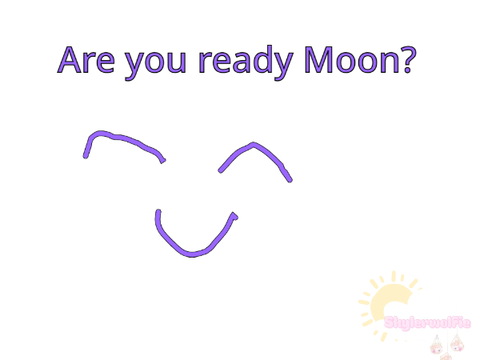 Are you ready Moon?