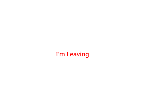 I'm Leaving (For Real)