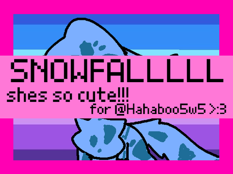 SNOWFALLLL RAHHHH (for @Hahaboo5w5)