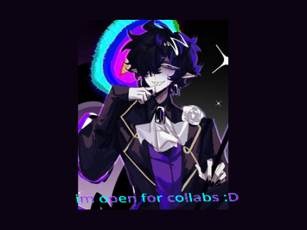 -= im open for collabs =-