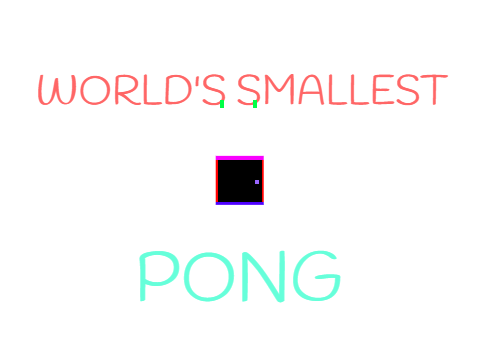 World's Smallest Pong #game