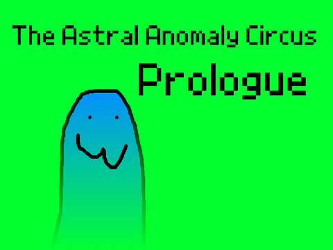 The Astral Anomaly Circus! Prologue
