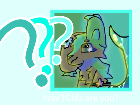 How 1Chiz Are you?