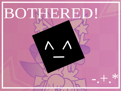 BOTHERED! ☾✦☽ CCE