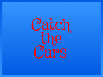 Catch the Cars