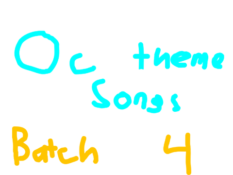 Oc Theme Songs: Batch 4