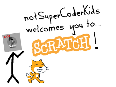 notSuperCoderKids welcomes you to Scratch!