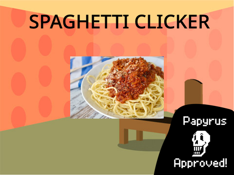 Spaghetti Clicker (Papyrus Approved!)
