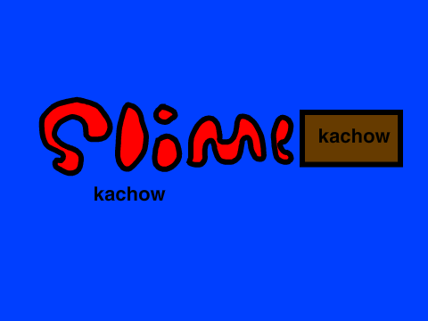 Slimebox but almost everything is replaced with kachow