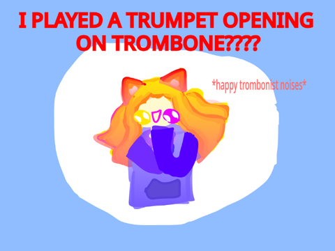 playing TRUMPET music on TROMBONE 