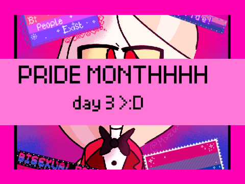 PRIDE MONTH DAY 3 WOOOO