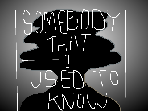 Somebody That I Used to Know | Meme