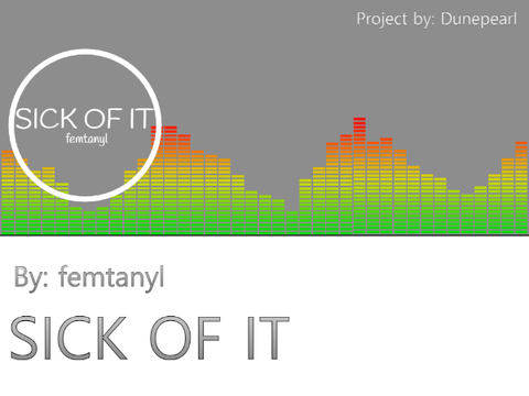 SICK OF IT - femtanyl