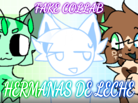 Hermanas de Leche - fake collab lol >:D