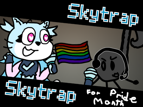 Add yourself singing: Skytrap (For Pride Month)