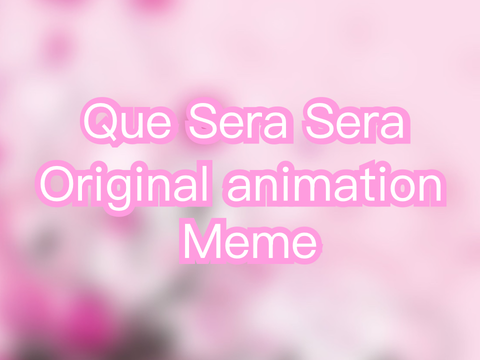 Que Sera Sera || original animation meme!