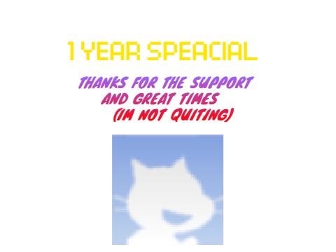 1 YEAR SPECIAL(delay of 4 days since i forgot)