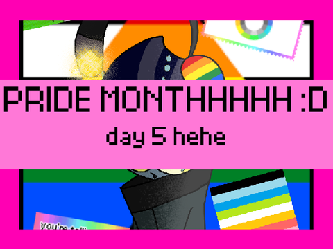 PRIDE MONTH DAY 5 WOOO