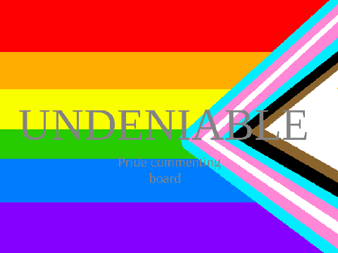 UNDENIABLE Pride Commenting Board