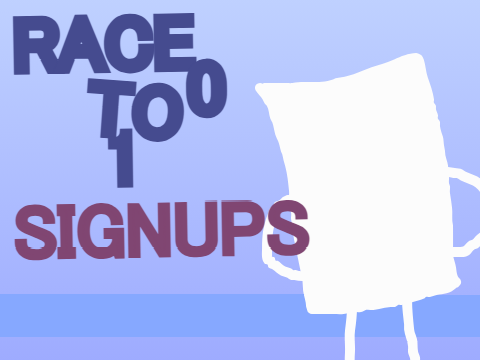 Race To 100 - Signups! [CLOSED]