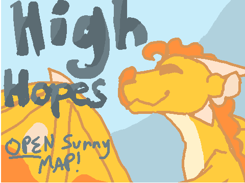 High Hopes // OPEN REHOSTED Wings of Fire MAP!